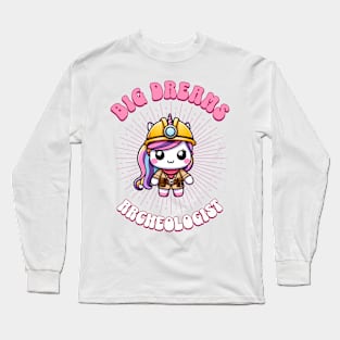 Big Dreams Archeologist Unicorn | Dream Big! Long Sleeve T-Shirt